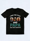 I Have Two Titles Dad Papa Gift T-shirt
