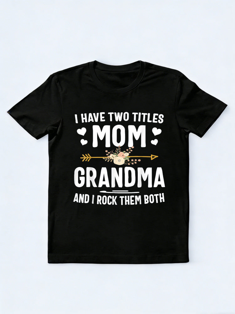 I Have Two Titles Mom and Grandma Mother's Day T-shirt