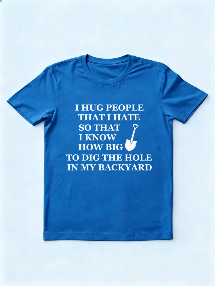 I Hug People That I Hate T-shirt