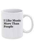I Like Music More Than People Mug