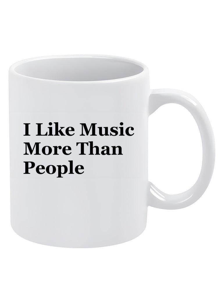 I Like Music More Than People Mug