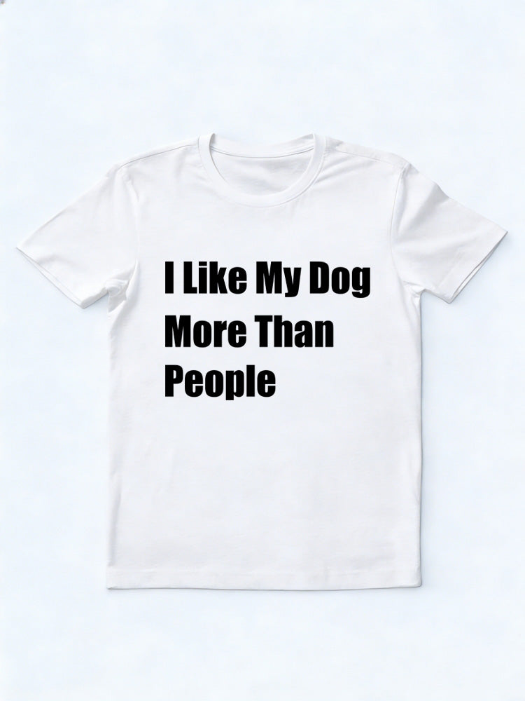 I Like My Dog More Than People T-shirt