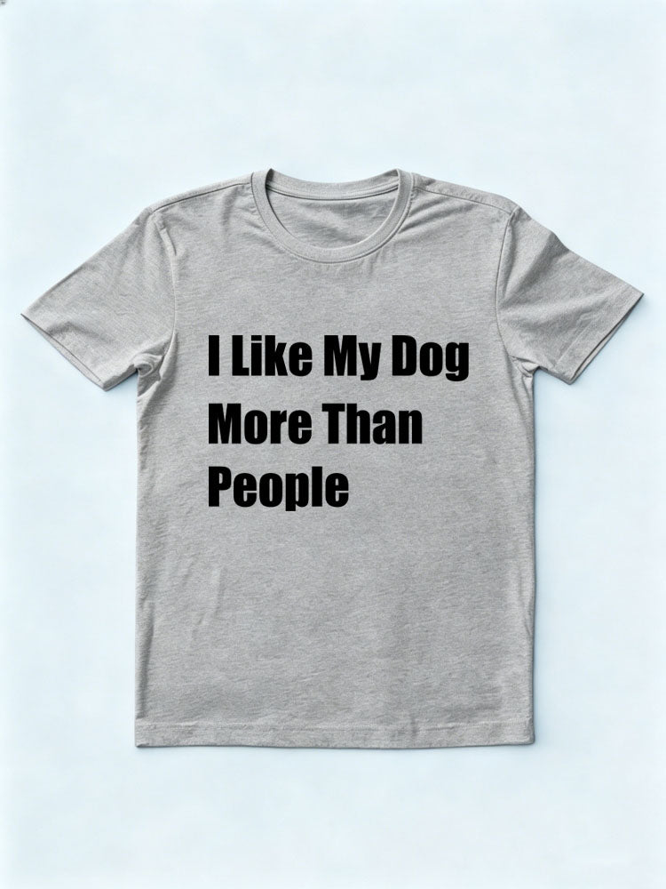 I Like My Dog More Than People T-shirt