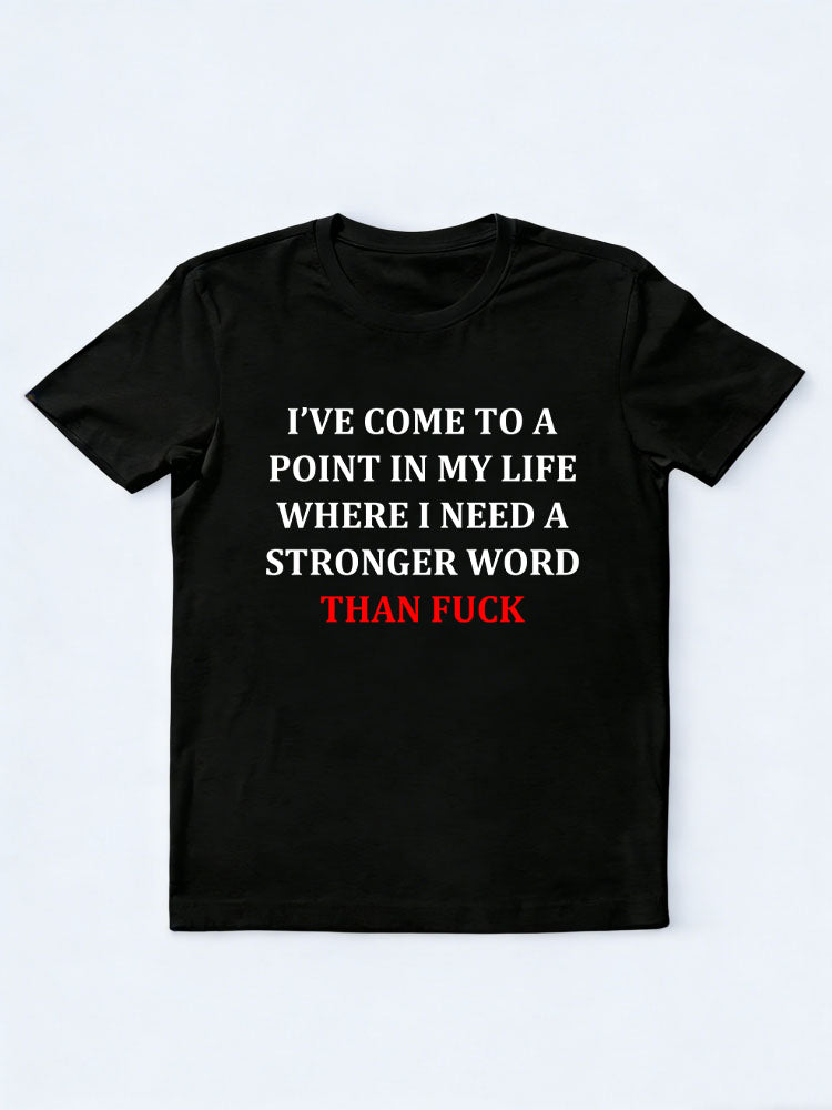 I Need A Word Strong Than Fuck T-shirt