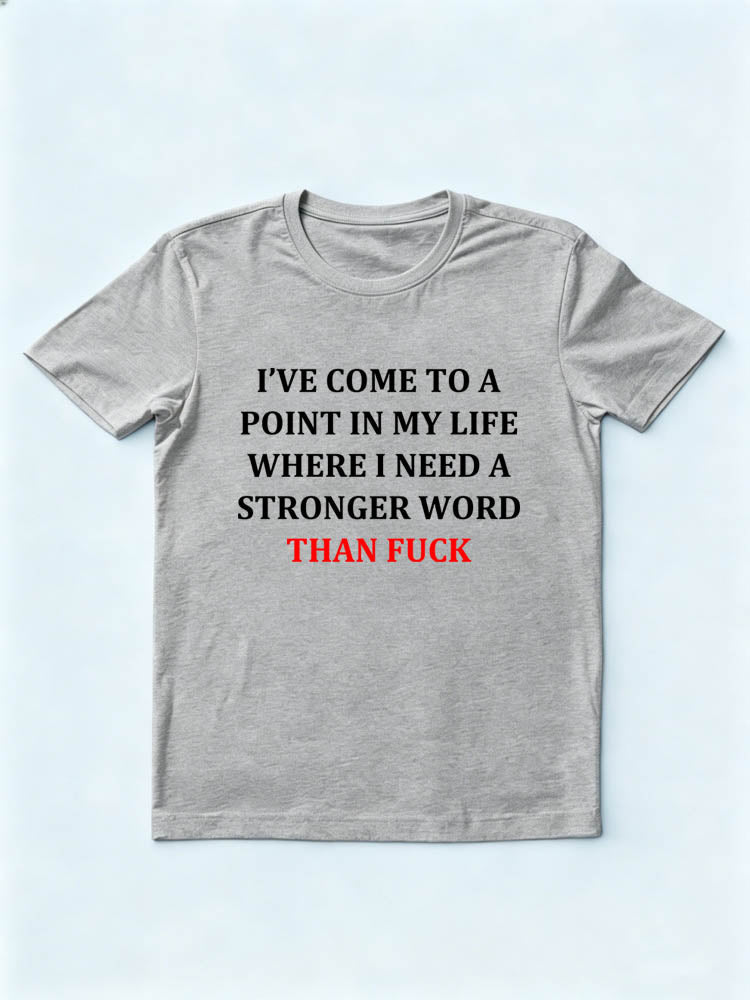 I Need A Word Strong Than Fuck T-shirt