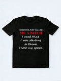 I Need Someone Call Me A Bitch T-shirt
