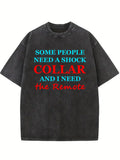 I Need the Remote of Some People's Shock Collar Washed T-shirt