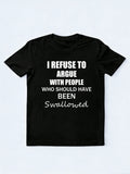 I Refuse to Argue T-shirt