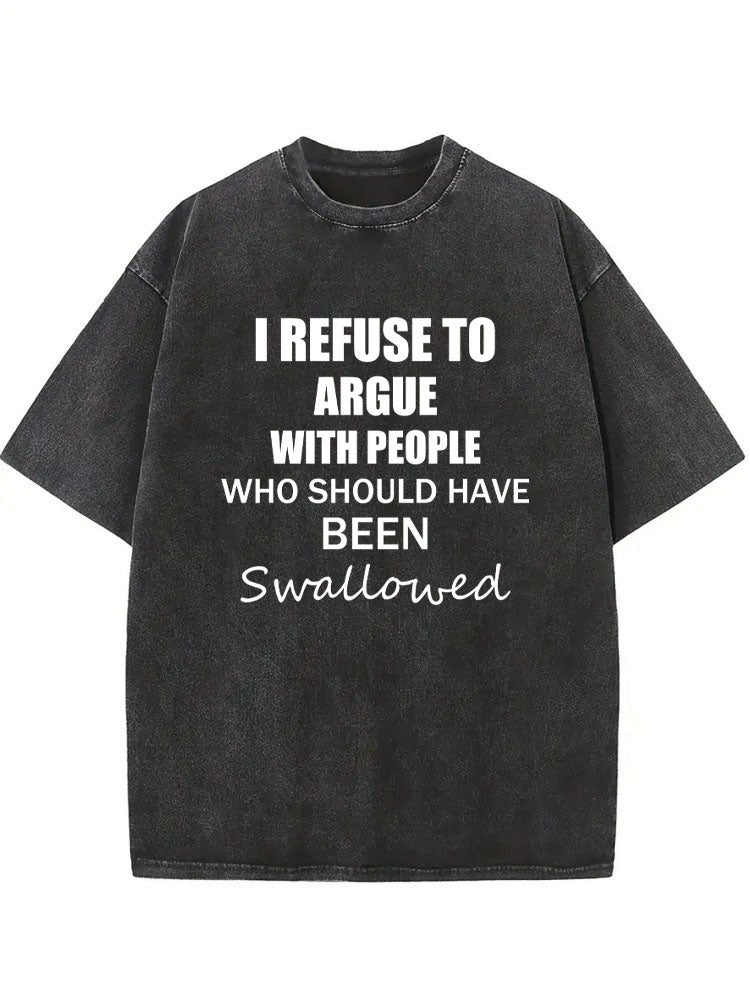 I Refuse to Argue Washed T-shirt