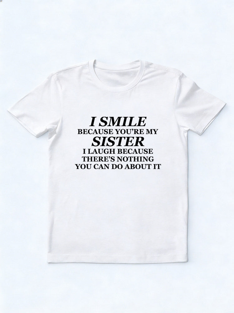 I Smile And Laugh Because of My Sister T-shirt