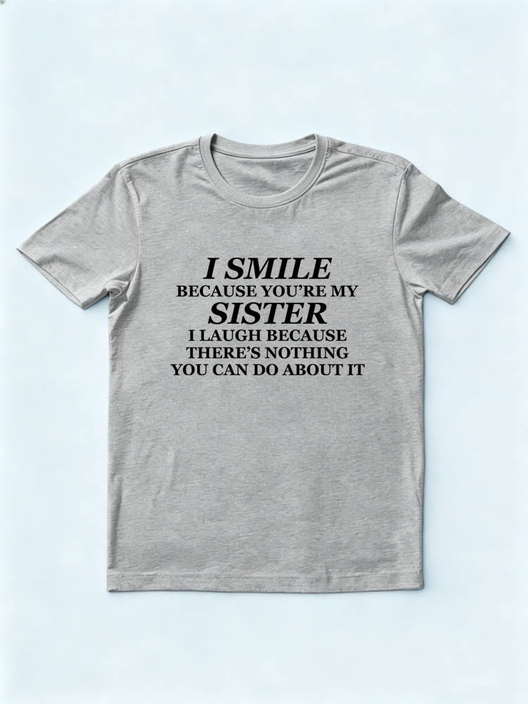 I Smile And Laugh Because of My Sister T-shirt