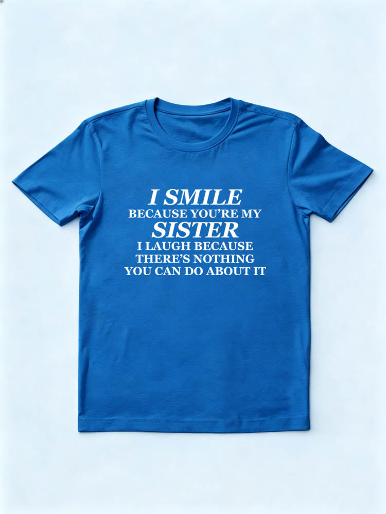 I Smile And Laugh Because of My Sister T-shirt