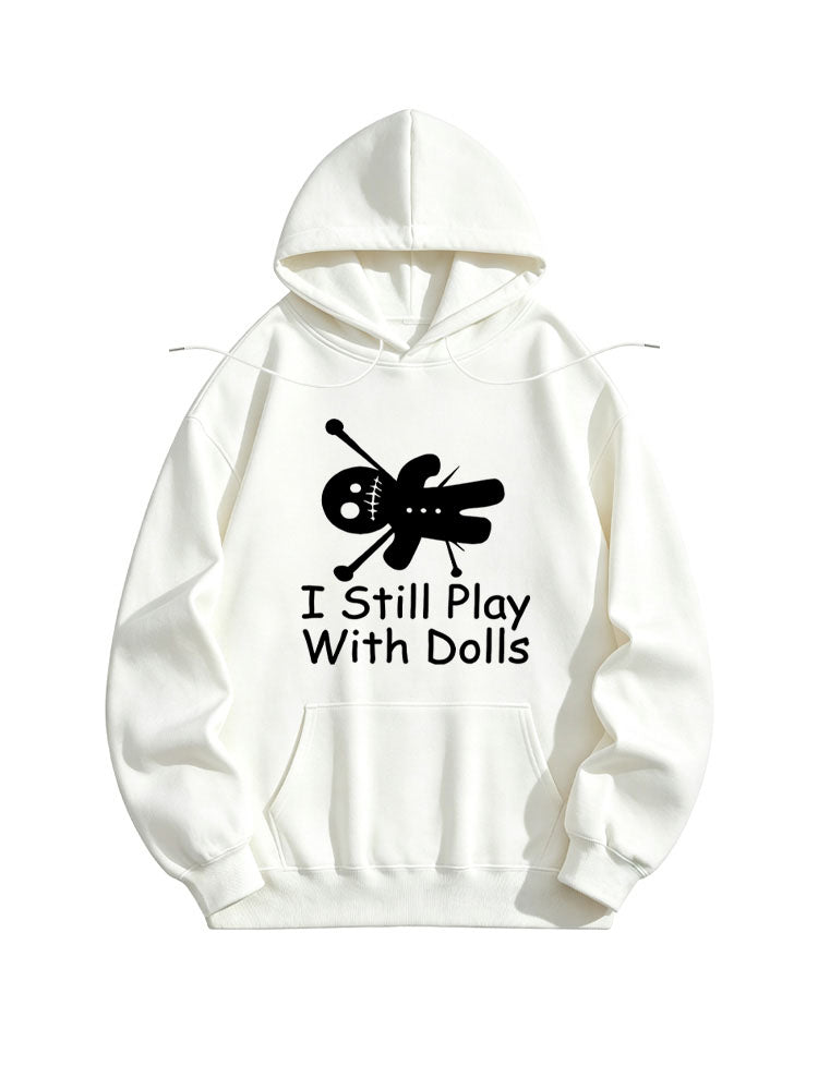 I Still Play With Dolls Halloween Spooky Season Vibe Hoodie