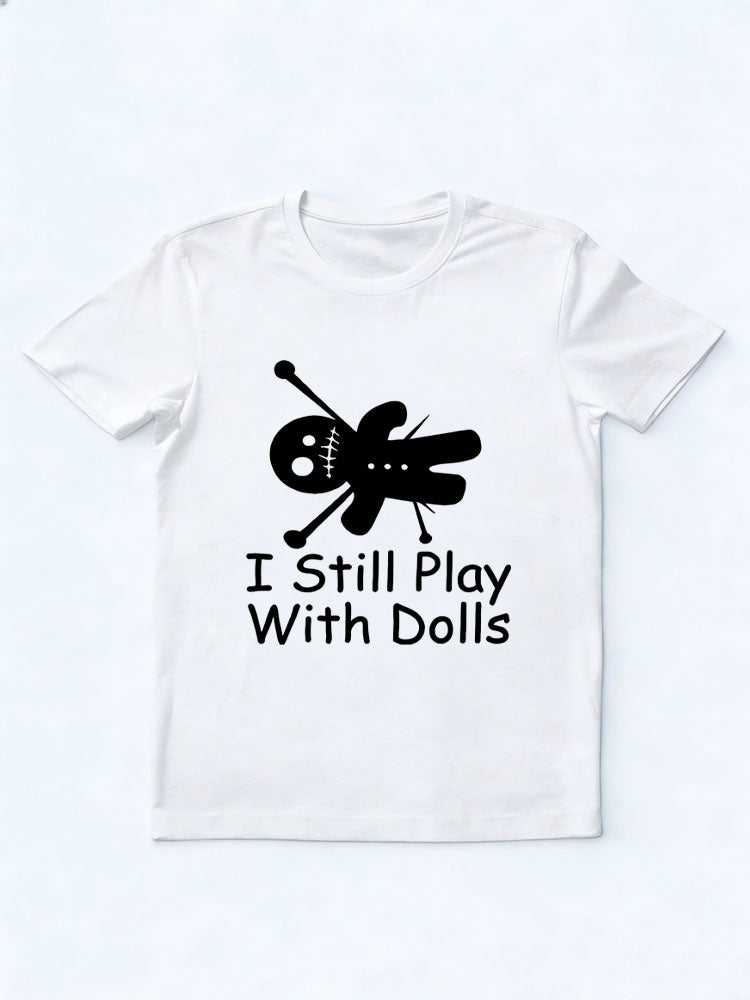 I Still Play With Dolls Halloween Spooky Season Vibe T-shirt