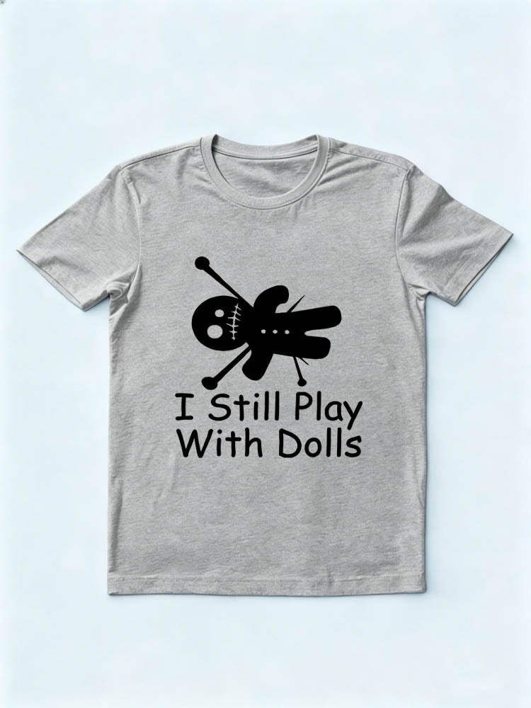I Still Play With Dolls Halloween Spooky Season Vibe T-shirt