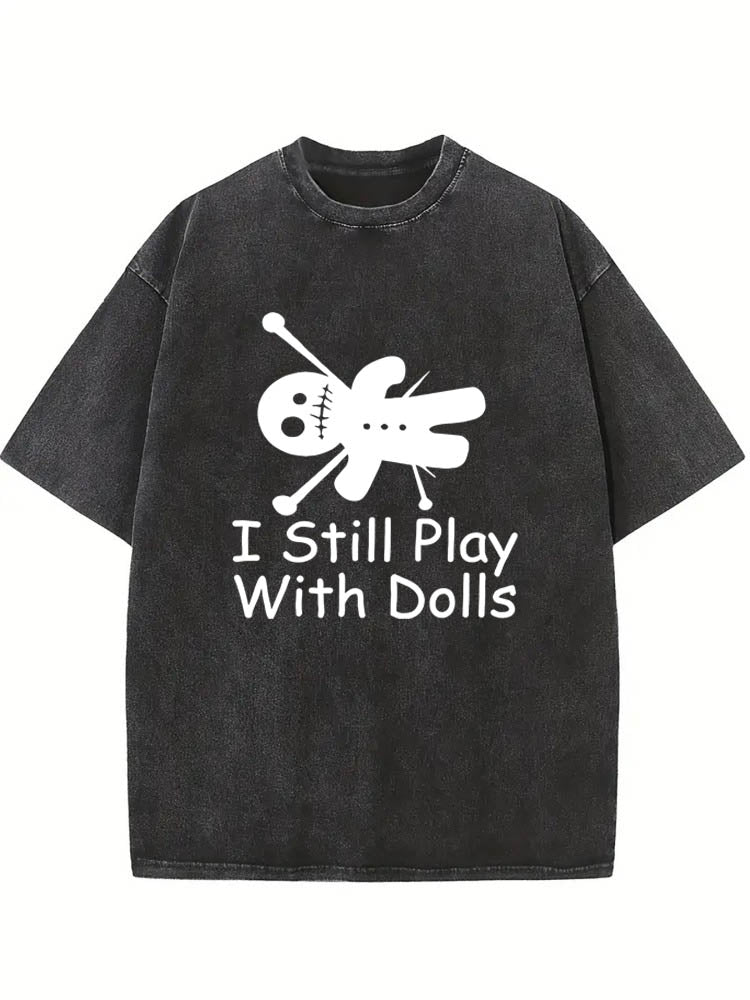 I Still Play With Dolls Halloween Spooky Season Vibe Washed T-shirt