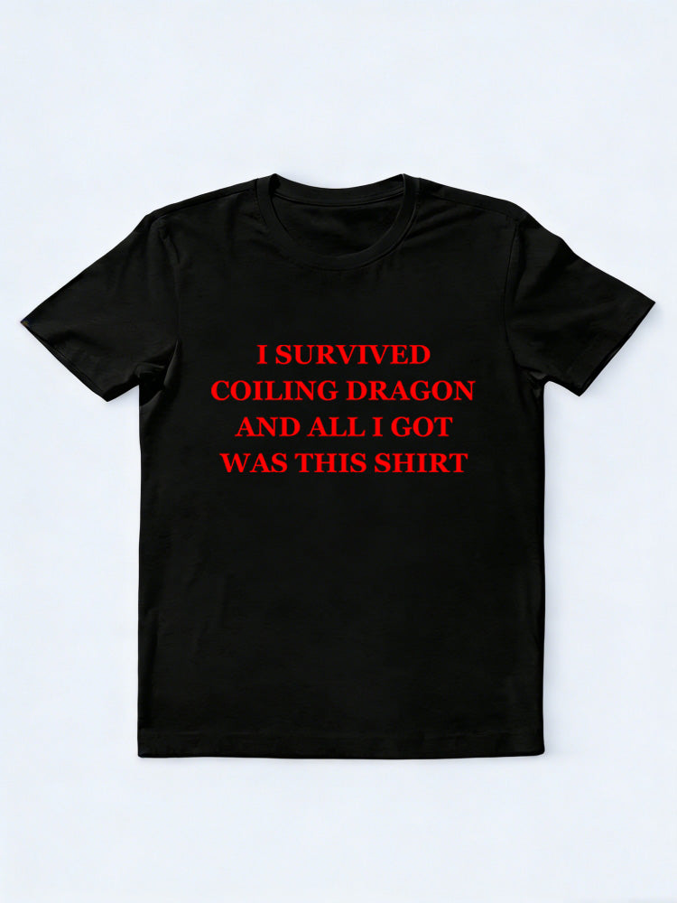 I Survived Coiling Dragon And All I Got Was This Shirt T-shirt