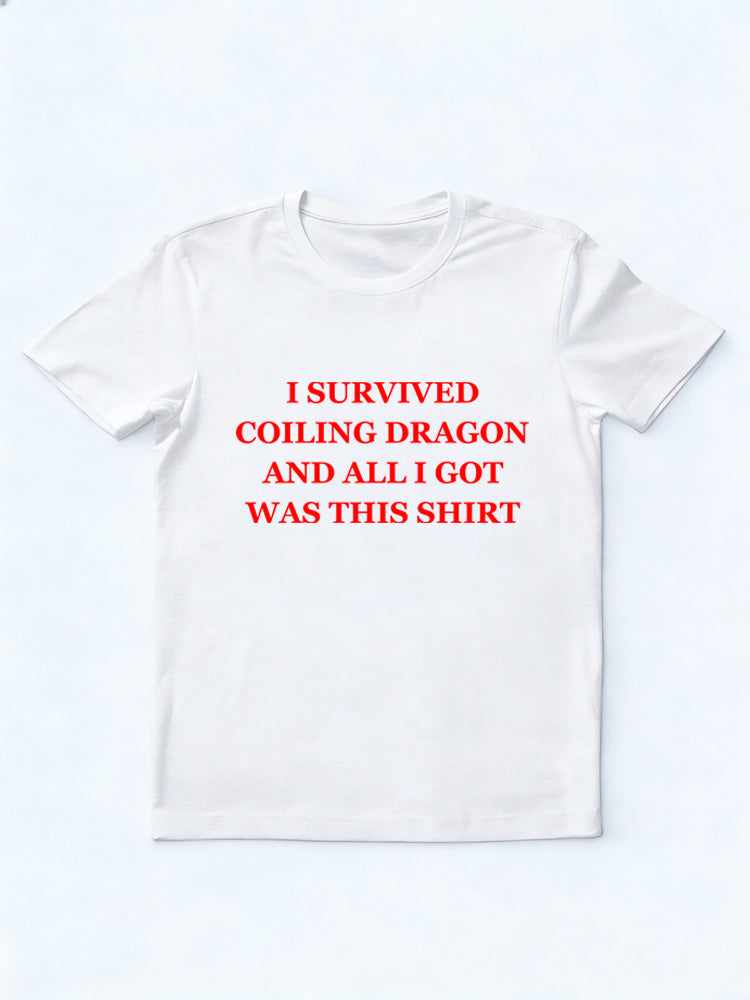 I Survived Coiling Dragon And All I Got Was This Shirt T-shirt