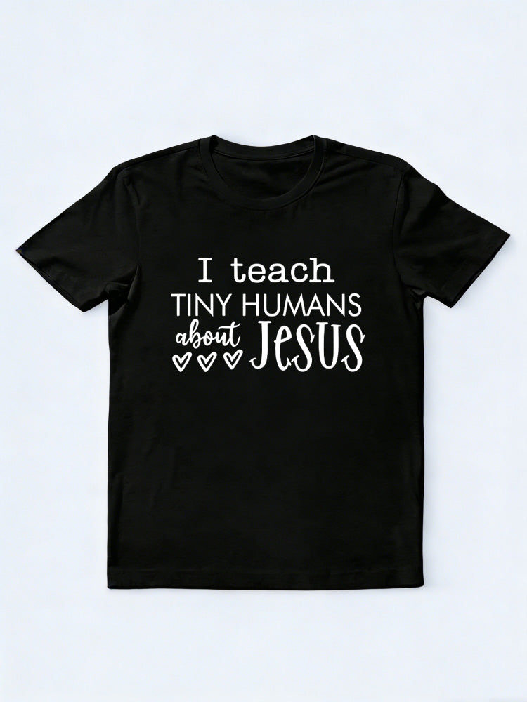 I Teach Tiny Human About Jesus Back To School Gift T-shirt
