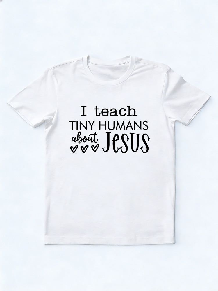 I Teach Tiny Human About Jesus Back To School Gift T-shirt