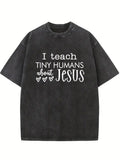 I Teach Tiny Human About Jesus Back To School Gift Washed T-shirt
