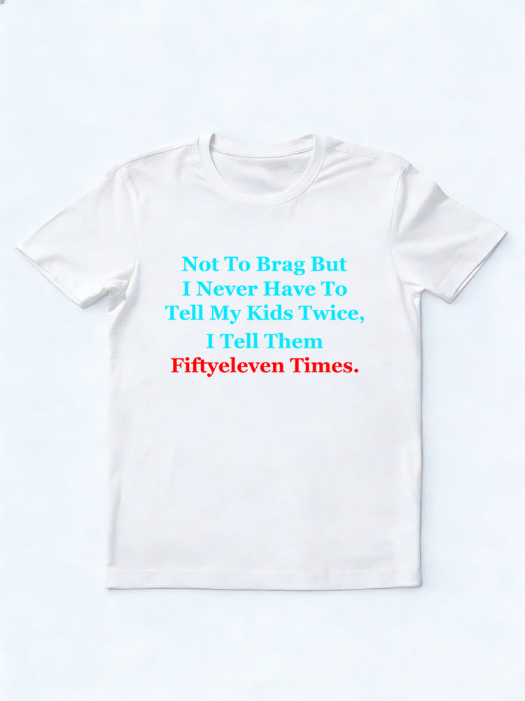 I Tell My Kids Fiftyeleven Times T-shirt