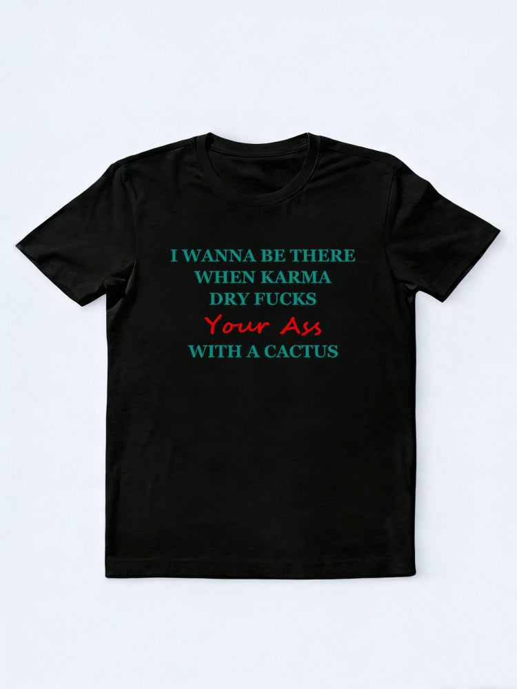 I Wanna See Karma Dry Fucks Your Ass With A Cactus Christmas Season Vibe T-shirt