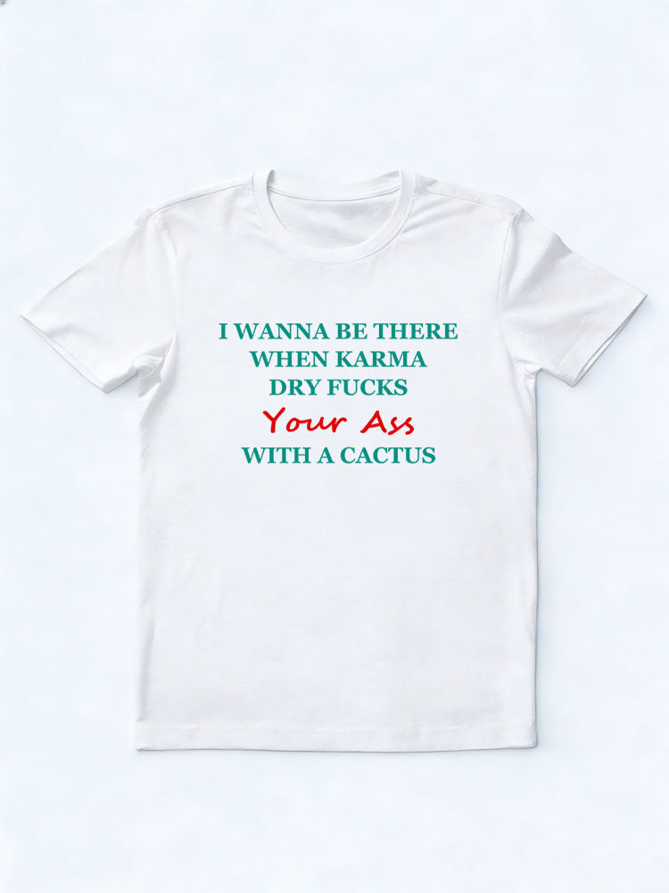 I Wanna See Karma Dry Fucks Your Ass With A Cactus Christmas Season Vibe T-shirt
