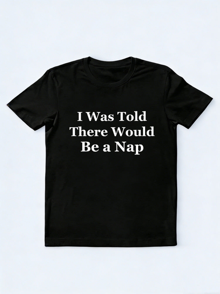 I Was Told There Would Be A Nap T-shirt