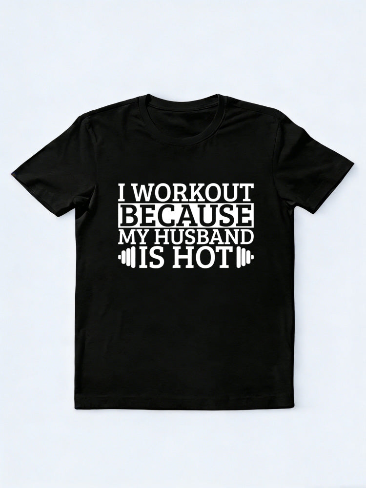 I Workout Because My Husband Is Hot Body Builder Birthday Gift T-shirt
