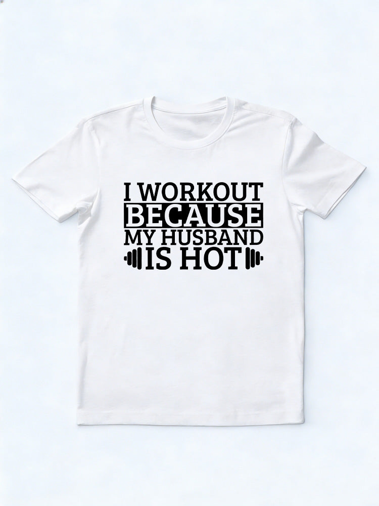 I Workout Because My Husband Is Hot Body Builder Birthday Gift T-shirt