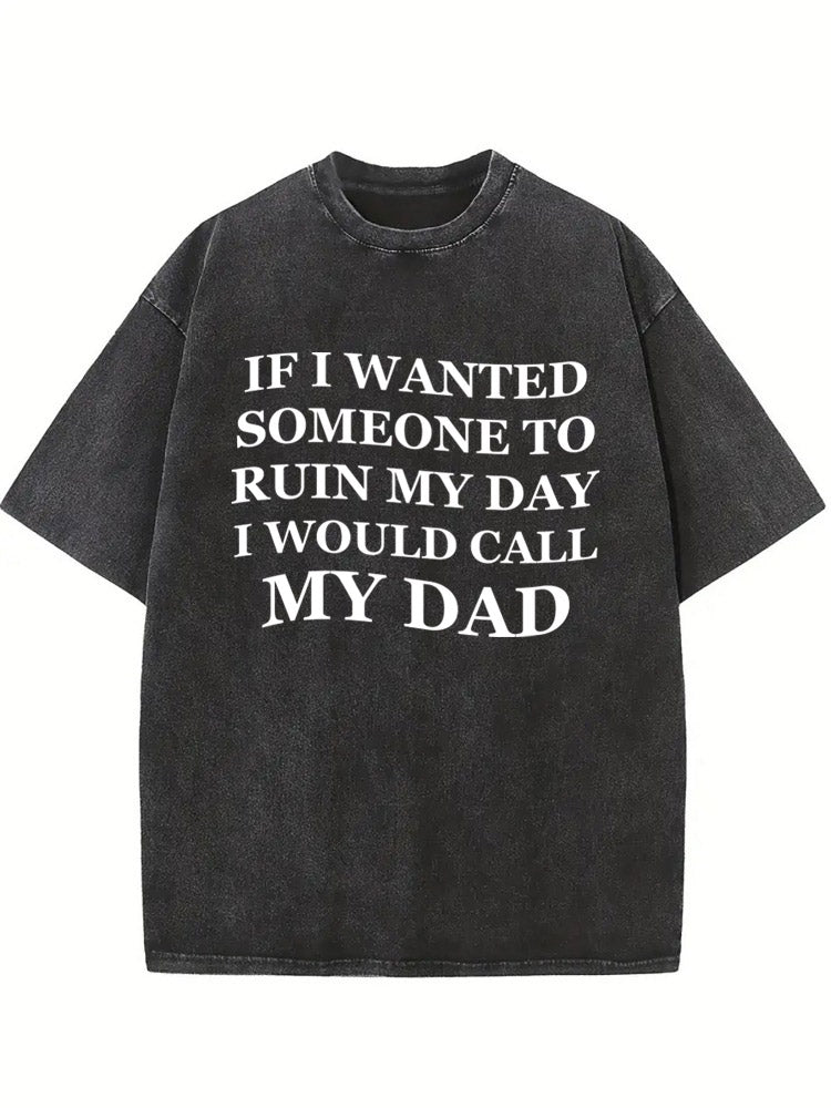 I Would Call My Dad Washed T-shirt