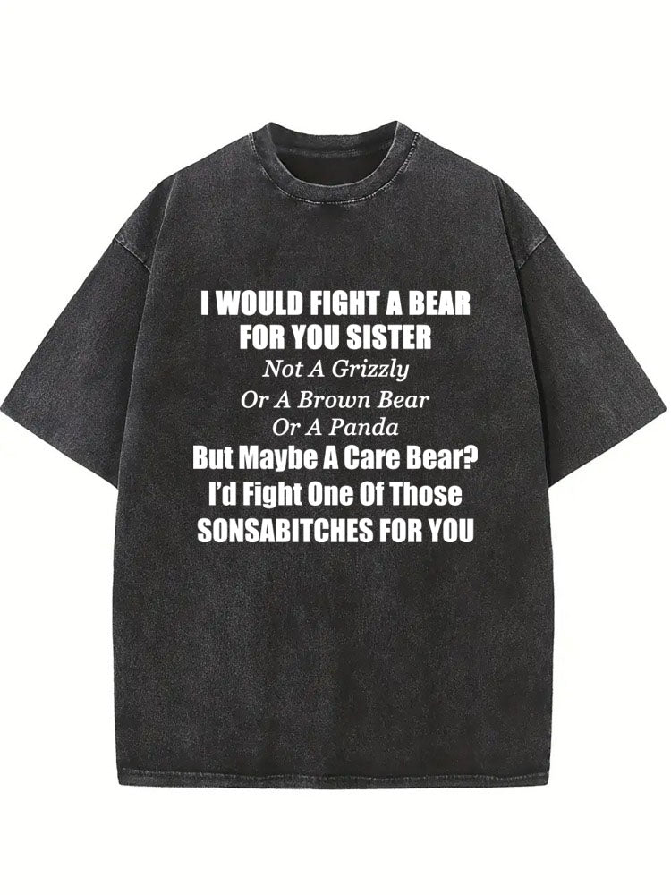 I Would Fight A Bear For Sister Washed T-shirt