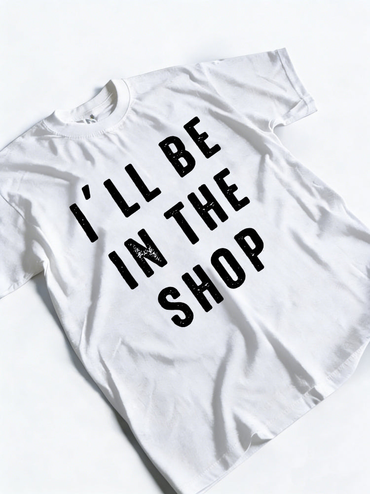 I'll Be In The Shop Father‘s Day Gift T-Shirt