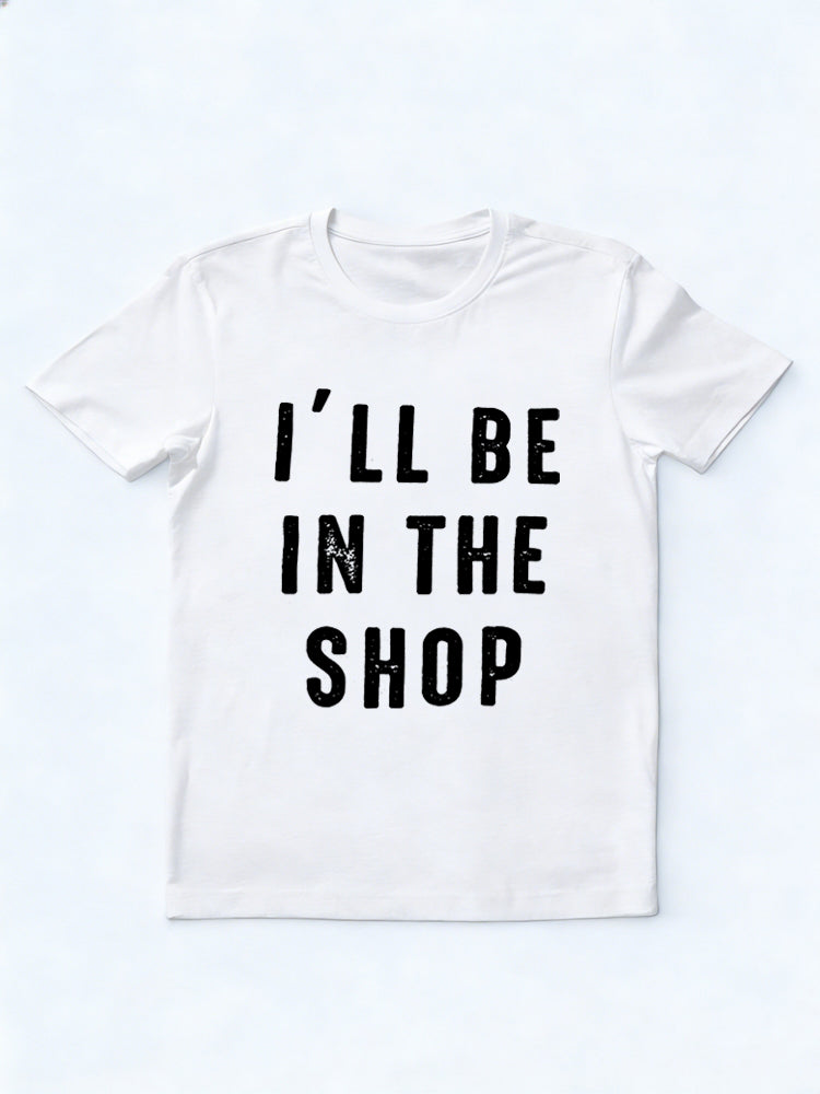 I'll Be In The Shop Father‘s Day Gift T-Shirt