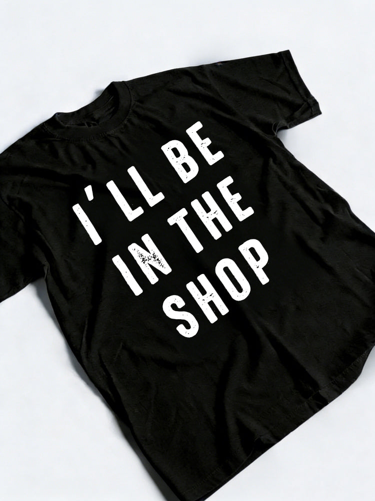 I'll Be In The Shop Father‘s Day Gift T-Shirt