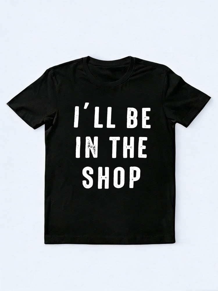 I'll Be In The Shop Father‘s Day Gift T-Shirt
