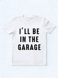 I’ll Be in The Garage Father‘s Day Gift T-Shirt
