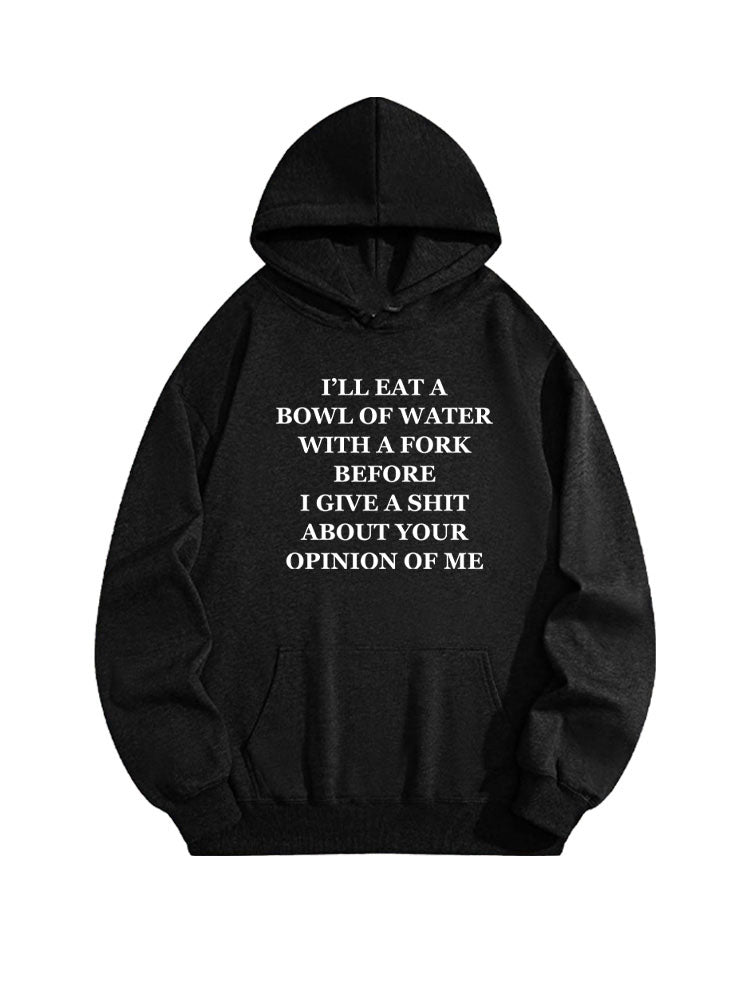 I'll Give A Shit About Your Opinion of Me Hoodie
