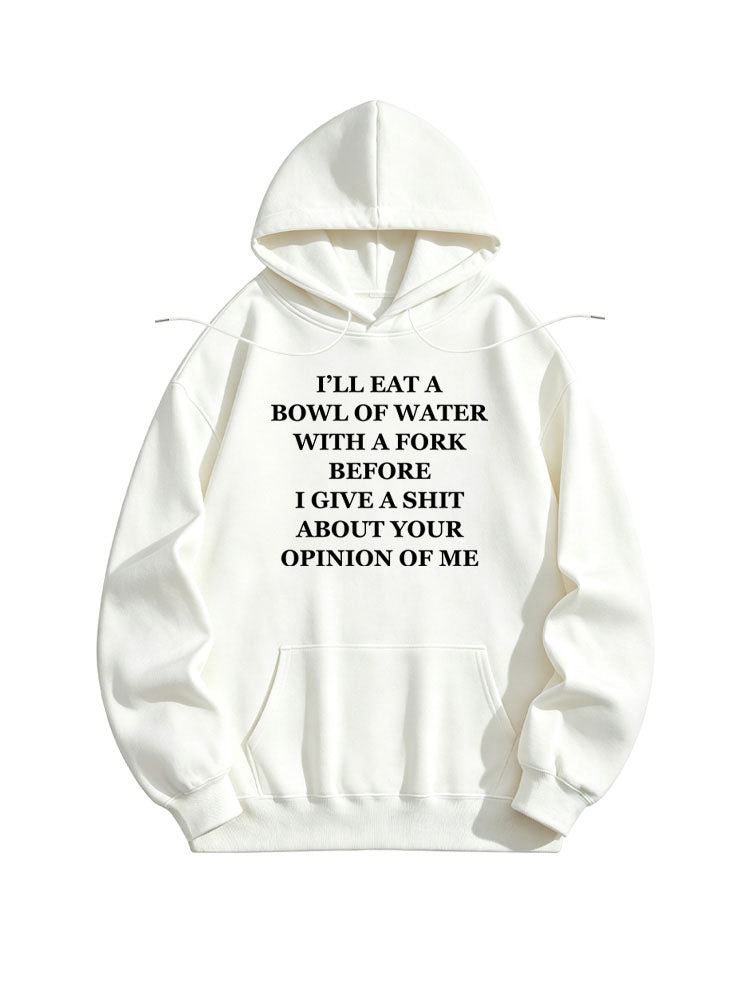 I'll Give A Shit About Your Opinion of Me Hoodie