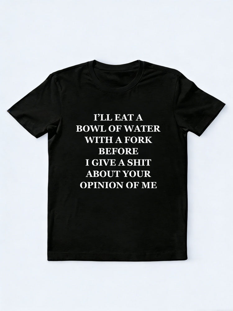 I'll Give A Shit About Your Opinion of Me T-shirt