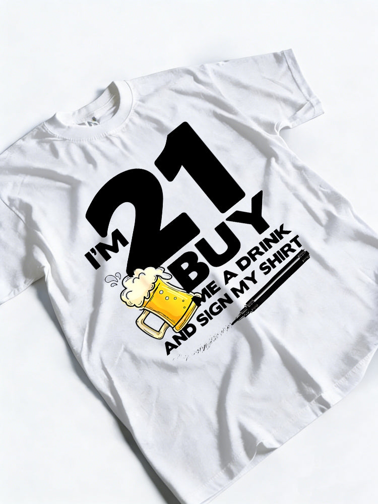 I'm 21 Buy Me A Drink And Sign My Shirt 21st Birthday Gift T-shirt