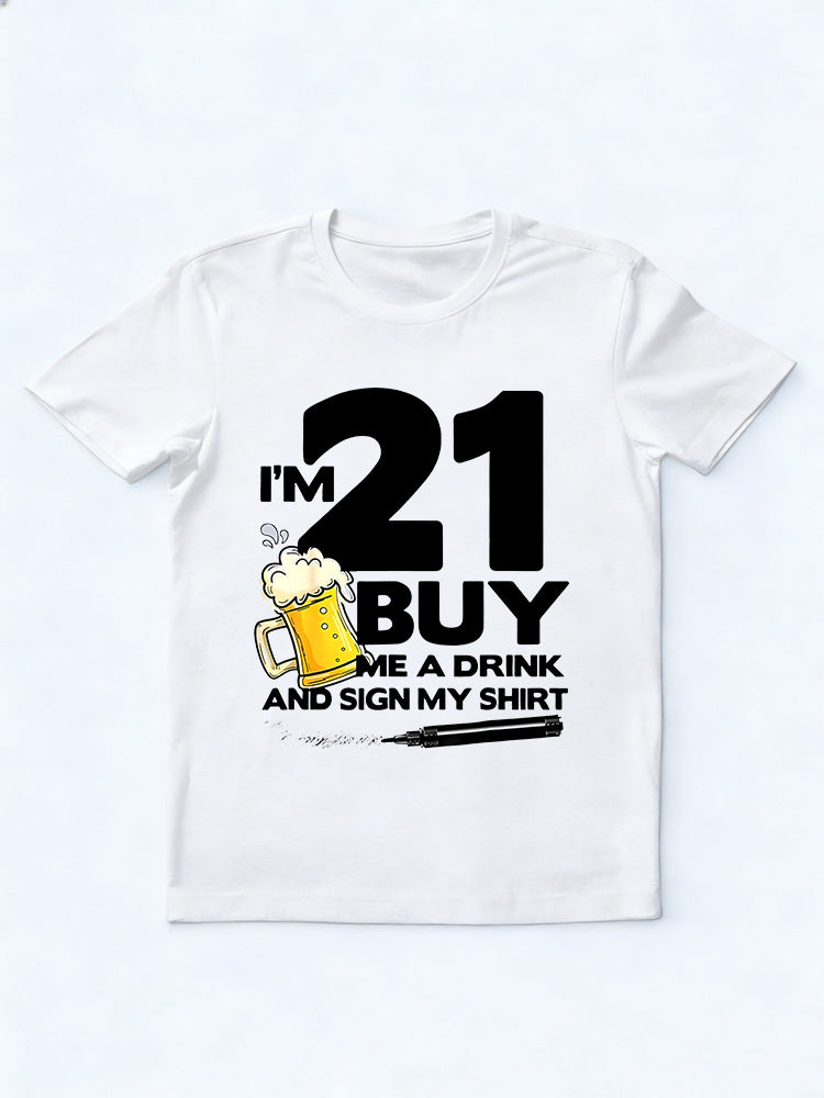 I'm 21 Buy Me A Drink And Sign My Shirt 21st Birthday Gift T-shirt