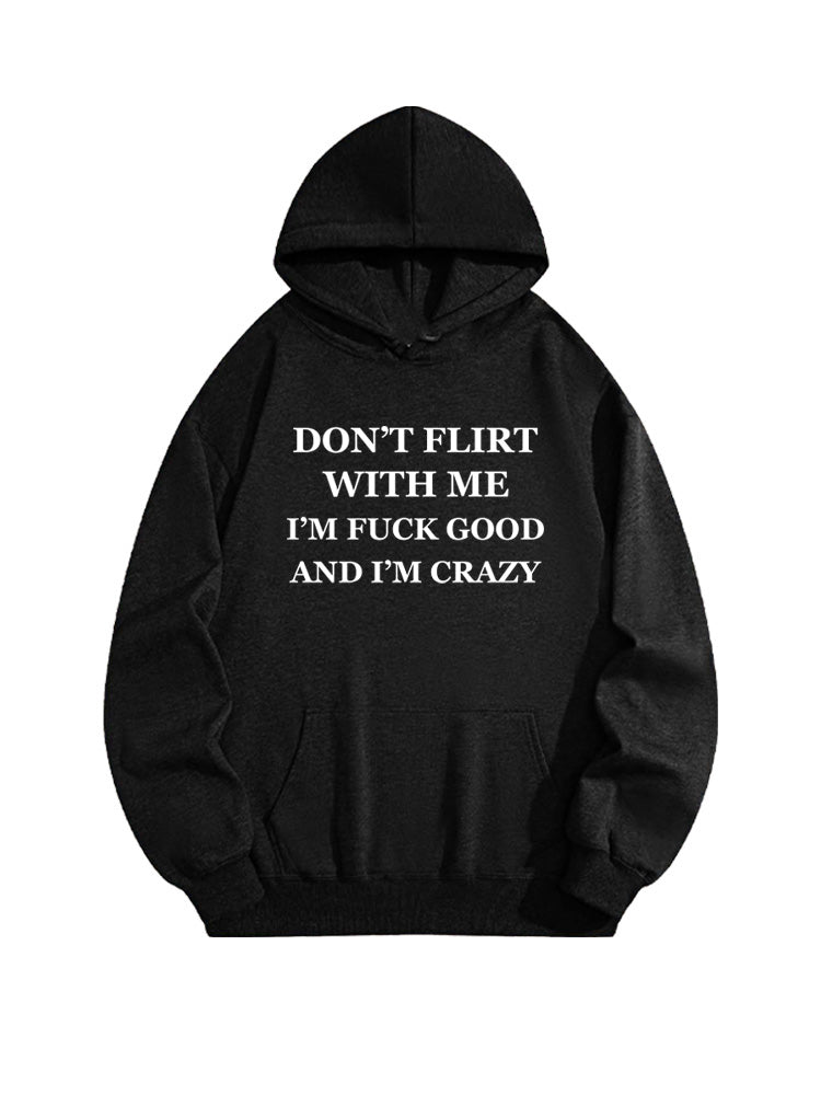 I'm Fuck Good And I'm Crazy Hoodie