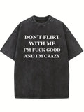 I'm Fuck Good And I'm Crazy Washed T-Shirt