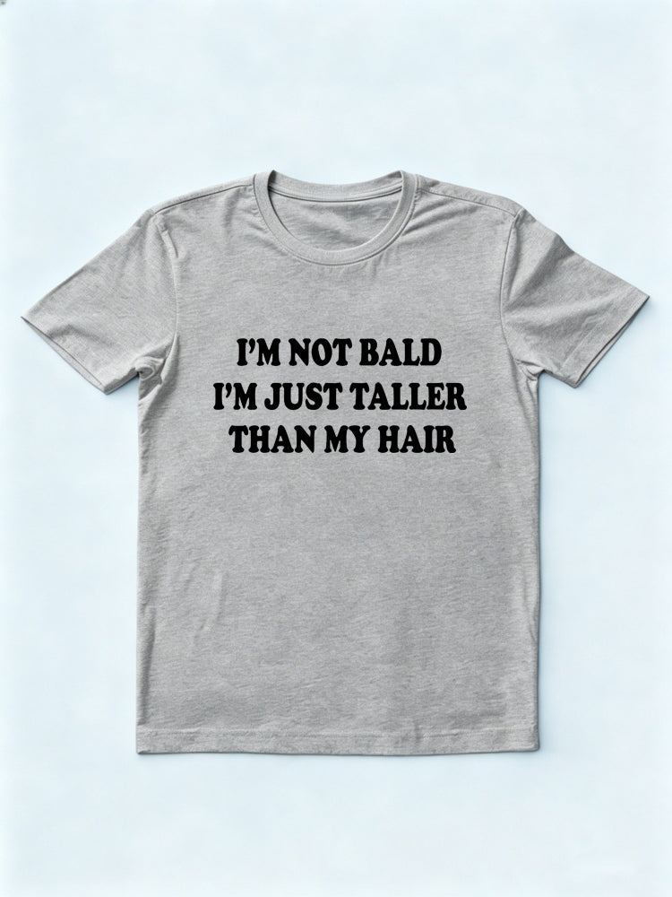 I'm Just Taller Than My Hair Gift T-shirt