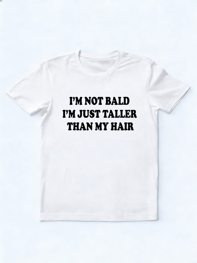 I'm Just Taller Than My Hair Gift T-shirt