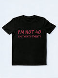 I’m Not 40 I’m Twenty Twenty Birthday Humor Gift T-shirt