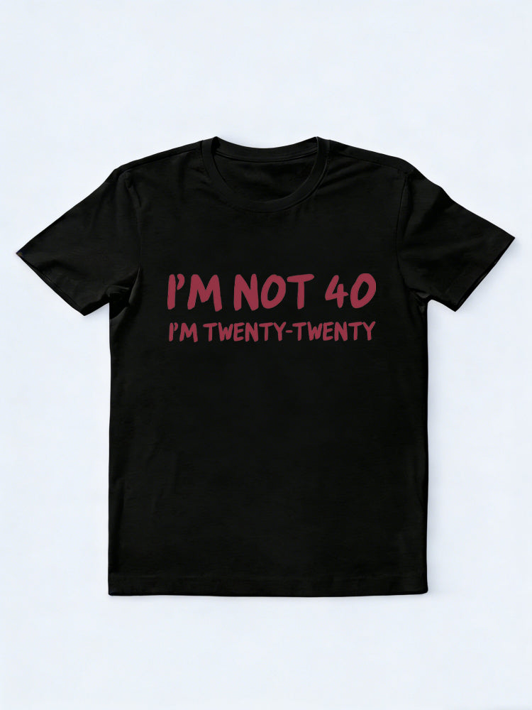 I’m Not 40 I’m Twenty Twenty Birthday Humor Gift T-shirt