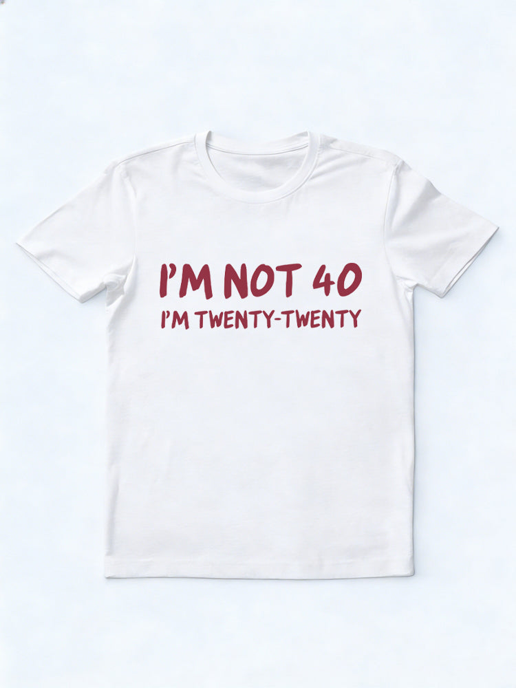 I’m Not 40 I’m Twenty Twenty Birthday Humor Gift T-shirt